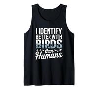I Identify Better with Birds Than Humans Birdwatcher Tank Top