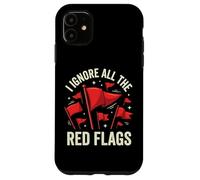 I Ignore All The Red Flags Case for iPhone 11