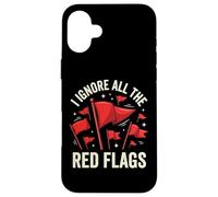 I Ignore All The Red Flags Case for iPhone 16 Plus