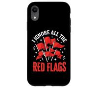 I Ignore All The Red Flags Case for iPhone XR