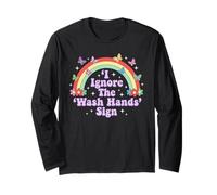 I Ignore The 'Wash Hands' Sign Funny Adult Humor Rainbow Long Sleeve T-Shirt