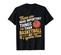 I Ignore Things More Important Than Basketball - T-Shirt
