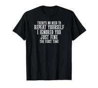 I Ignored You Just Fine The First Time Sarcastic T-Shirt, Men, Black, 3X-Large