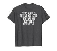 I Ignored You Just Fine The First Time Sarcastic T-Shirt, Men, Dark Heather Grey, 4X-Large