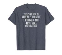 I Ignored You Just Fine The First Time Sarcastic T-Shirt, Men, Heather Blue, Medium