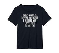 I Ignored You Just Fine The First Time Sarcastic T-Shirt, Women's Plus, Black, 1X