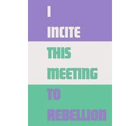 I Incite This Meeting to Rebellion: Empowering Lined Journal for Women Who Speak Up