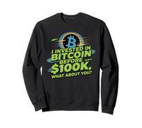 I invested in bitcoin before 100k, HODL bitcoin crypto Sweatshirt