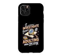 I Investigate Because Adulting Was Too Easy Detective Case for iPhone 11 Pro