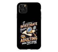 I Investigate Because Adulting Was Too Easy Detective Case for iPhone 11 Pro Max