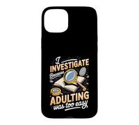 I Investigate Because Adulting Was Too Easy Detective Case for iPhone 15 Plus