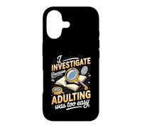 I Investigate Because Adulting Was Too Easy Detective Case for iPhone 17