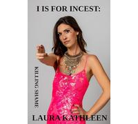 I Is for Incest: Killing Shame (This Is Me)