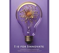 I is for Innovate: A 21-Day Guide to Creative Growth and Resilient Thinking for Nurses