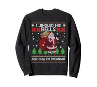 I Jingled His Bells And Now I'm Pregnant Ugly Xmas Sweater Sweatshirt