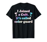 I Joined a Cult It's Called Color Guard - Funny Colorguard T-Shirt