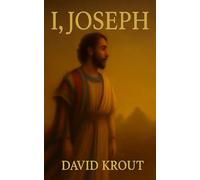 I, Joseph (I, Series : A First-Person look into the Heroes of the Bible)