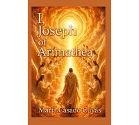 I, Joseph of Arimathea