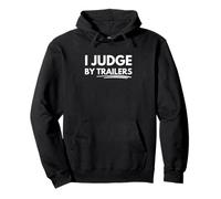 I Judge by Trailers Pullover Hoodie