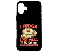 I Judge Chowder On Its Roux-damentals Funny Chef Pun Case for iPhone 16 Plus