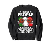 I Judge People By Their Meatball Sauce Italy Lover Sweatshirt