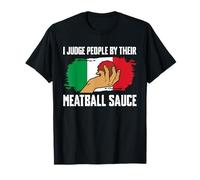 I Judge People by Their Meatball Sauce Italy Lover T-Shirt