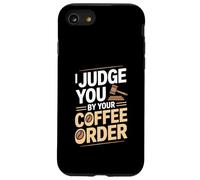 I Judge You By Your Coffee Order Funny Barista Case for iPhone SE (2020) / 7/8