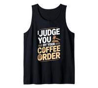 I Judge You by Your Coffee Order Funny Barista Tank Top
