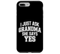 I Just Ask Grandma She Says Yes - Case for iPhone 7 Plus/8 Plus