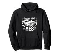 I Just Ask Grandma She Says Yes Spoiled Fav Grandkid - Pullover Hoodie