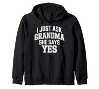 I Just Ask Grandma She Says Yes - Zip Hoodie