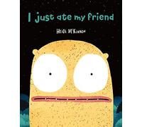 I Just Ate My Friend