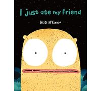 I Just Ate My Friend