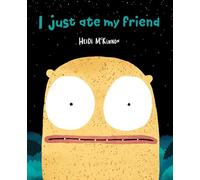 I Just Ate My Friend