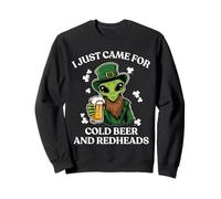 I Just Came for Cold Beer and Redheads Alien St Patricks Day Sweatshirt