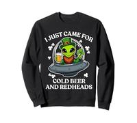 I Just Came for Cold Beer and Redheads Alien St Patricks Day Sweatshirt