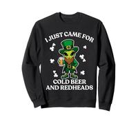 I Just Came For Cold Beer and Redheads St Patricks Day Alien Sweatshirt