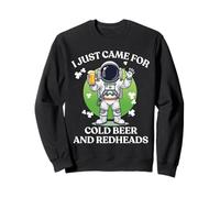 I Just Came for Cold Beer Redheads Astronaut St Patricks Day Sweatshirt