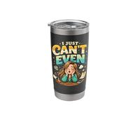 I Just Can't Even Stainless Steel Insulated Tumbler