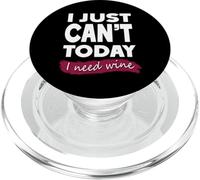 I Just Can't Today I Need Wine Funny Relatable Life Humor PopSockets PopGrip for MagSafe