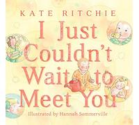 I Just Couldn't Wait to Meet You