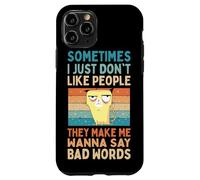 I Just Don't Like People They Make Me Wanna Say Bad Words Case for iPhone 11 Pro