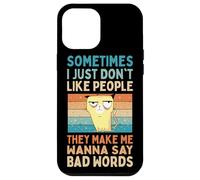 I Just Don't Like People They Make Me Wanna Say Bad Words Case for iPhone 12 Pro Max