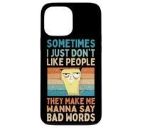 I Just Don't Like People They Make Me Wanna Say Bad Words Case for iPhone 13 Pro Max