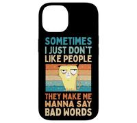 I Just Don't Like People They Make Me Wanna Say Bad Words Case for iPhone 14