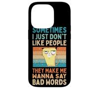 I Just Don't Like People They Make Me Wanna Say Bad Words Case for iPhone 14 Pro
