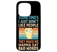 I Just Don't Like People They Make Me Wanna Say Bad Words Case for iPhone 15 Pro