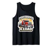 I Just Dropped A Load Funny Semi Truck Driver Trucker Lorry Tank Top
