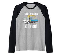I Just Dropped A Load Quote Funny Tow Truck Driver Tow Car Raglan Baseball Tee