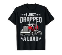 I Just Dropped Load Funny Trucker Truck Driver Trucking Mens T-Shirt, Men, Black, 3X-Large